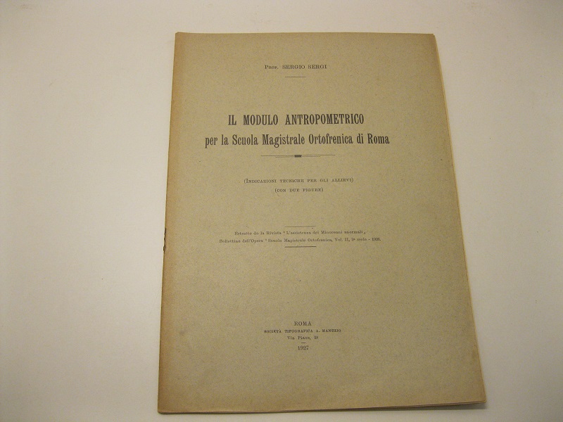 Il modulo antropomerico per la scuola Magistrale Ortofrenica di Roma. (Indicazioni tecniche per gli allievi) (Con due figure) Estratto da la Rivista 'L'assistenza dei Minorenni anormali'.  Bollettino dell'Opera 'Scuola Magistrale Ortofrenica, Vol.II, 2 serie - 1926'